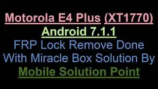 Motorola E4 Plus (XT1770) FRP (Google Account) Lock Remove Done Via Miracle Box Android 7.1.1
