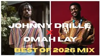 Best of Johnny Drille & Omah Lay 2026 Mix | Full Playlist | Emotional Afrobeat 