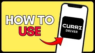 How to Use Curri Driver App In 2025 (Easy Guide)