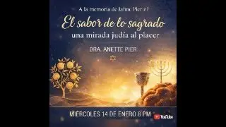 El sabor de lo sagrado (una mirada Judía al placer) . Recordando a Jaime Pier ZL