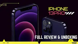 IPHONE 13 PRO UNBOXING AND REVIEW