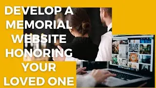The Trend of Developing a Memorial Website for a Loved One