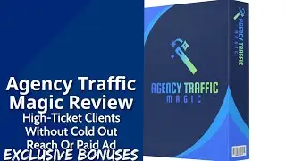 Agency Traffic Magic Review | High-Ticket Clients Without Cold Outreach Or Paid Ad