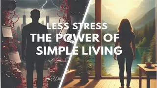 Less Stress, More Peace: The Power of Simple Living