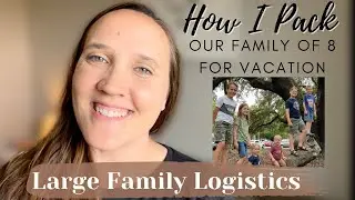 How I Pack for Vacation with Kids (6 kids) || Large Family Logistics || Large Family Packing Tips