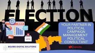 Political Campaign partner | Politics | Political Consultant | BQubes Digital
