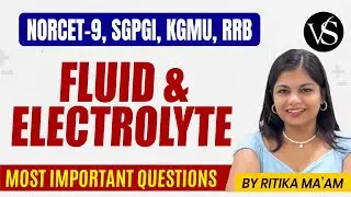 FLUID & ELECTROLYTE &ndash; SPECIAL MCQ SESSIONS FOR NORCET 9, SGPGI, GMCH, KGMU, RRB | BY RITIKA MA&rsquo;AM