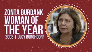 Lucy Burghdorf &ndash; Zonta Club of Burbank's 2008 Woman of the Year