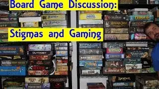Board Game Discussion - Stigmas and Board Gaming