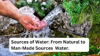 Exploring the Sources of Water: From  Natural to Man-Made Sources of Water | #watersource