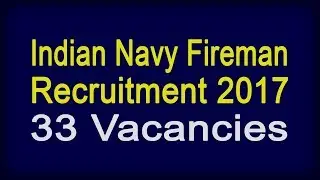 Indian Navy Fireman  Recruitment 2017-18 |  Fireman 33 Vacancies
