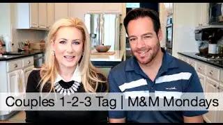 Couples 1-2-3 Tag | M&M Mondays