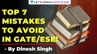 Top 7 Mistakes to Avoid in GATE/ESE | GATE/ESE 2021 Exam Preparation Strategy | Dinesh Singh