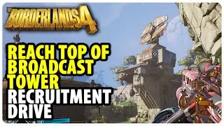 Reach top of Broadcast Tower - Recruitment Drive | Borderlands 4