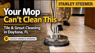 Your Mop Can&rsquo;t Clean This | Tile & Grout Cleaning in Daytona, FL