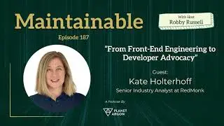 Kate Holterhoff: From Front-End Engineering to Developer Advocacy