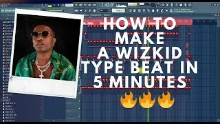 How To Make A Wizkid  Type Beat | FL Studio Tutorial 🔥🔥🔥