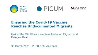 Ensuring the Covid-19 Vaccine Reaches Undocumented Migrants&ndash;M8 Alliance Webinar Series 2021