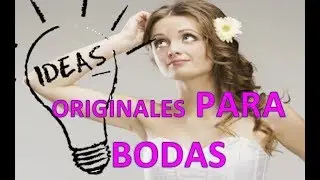 LAS IDEAS M&Aacute;S ORIGINALES PARA BODAS