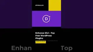 Enhance Divi - Top Free WordPress Plugins to Elevate YourWebsite