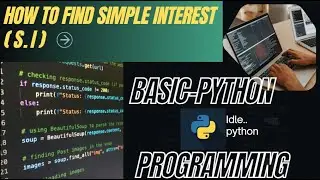 How to calculate Simple Interest through coding in Python--Basic python programming...