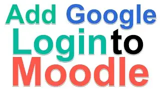 How to Add Google Authentication to Moodle