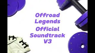 Offroad Legends Soundtrack V3 (Audio)