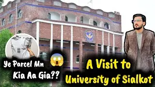 A Visit To University Of Sialkot | Ye Parcel Mn Kia Aa Gia?😱😱 |