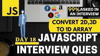 🔴 JS #18: Convert 2 Dimensional or 3D Array To 1 Dimensional Array in JavaScript