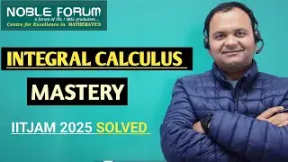 Master Integral Calculus for IIT JAM 2026: Learn from IITJAM 2025 Problem | Noble Forum