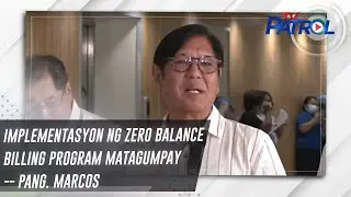 Implementasyon ng Zero Balance Billing Program matagumpay -- Pang. Marcos | TV Patrol
