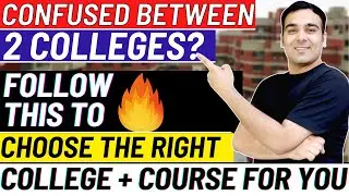 How to Choose Between 2 Colleges🔥 | How to Decide Which College + Course is Better?
