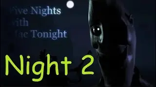 Five Nights With Mac Tonight 3 (Night 2)
