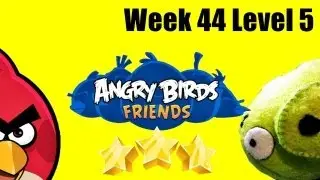 Angry Birds Friends -Week 44 Tournament Level 5 Highscore 3-Stars Tournament 5 Walkthrough Week 44