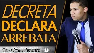 DECRETA DECLARA Y ARREBATA Israel Jimenez