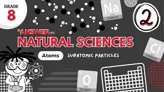 GR 8 ATOMS &ndash; Subatomic particles #2