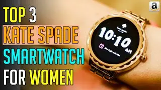Top 3 Best Kate Spade Smartwatch For Women [2020]