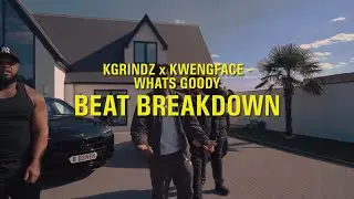 Kgrindz x Kwengface - Whats Goody | BEAT BREAKDOWN