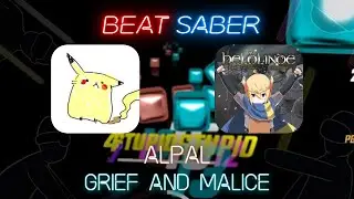 Beat Saber | Alpal | Grief and Malice [Expert +] | 89.74% #2