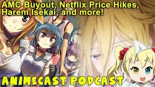 Animecast: AMC Buys Sentai, Netflix Price Hike, Spring Season Builds, and More Discussion!