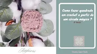 Como fazer um quadrado de crochet a partir de um c&iacute;rculo m&aacute;gico?
