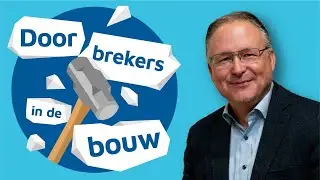 Doorbrekers in de bouw – Dick van Ginkel