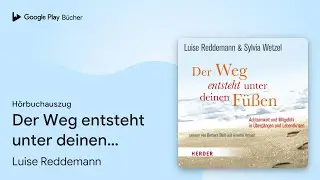 &bdquo;Der Weg entsteht unter deinen F&uuml;&szlig;en:&hellip;&ldquo; von Luise Reddemann&nbsp;&middot; H&ouml;rbuchauszug