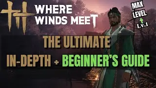 🔥 ULTIMATE Beginner's Guide - Where Winds Meet -  Watch this to get a perfect start! Easy Lvling ⚔️