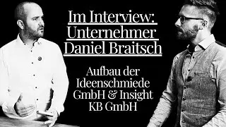 Zwei erfolgreiche Firmen &ndash; Ein Unternehmer erz&auml;hlt [Interview mit Daniel Braitsch]