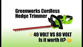 Greenworks 40v Hedge Trimmer vs 80v Comparison
