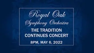 LIVE STREAM: CMNtv Symphonic Series - Royal Oak Symphony Orchestra - May 6, 2022