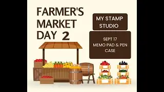 My Stamp Studio Farmer's Market Day 2