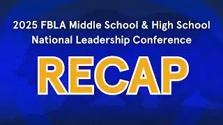 2025 FBLA Middle School & High School National Leadership Conference Recap