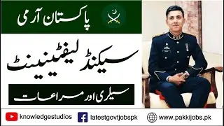 Second Lieutenant Salary and Facilities in Pakistan Army How Much a Pakistani Army Officer Earns